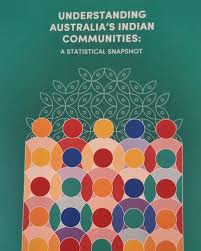 Understanding Australia’s Indian Communities: A Tale of Growth, Contribution & Connection